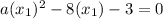 a(x_1)^{2} -8(x_1)-3=0