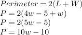Perimeter =2(L+W)\\P=2(4w-5+w)\\P=2(5w-5)\\P=10w-10