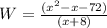 W=\frac{(x^{2} -x-72)}{(x+8)}