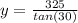 y= \frac{325}{tan(30)}