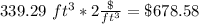 339.29\ ft^{3}*2\frac{\$}{ft^{3}}=\$678.58