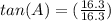 tan(A) = (\frac{16.3}{16.3})