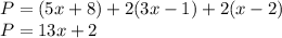 P=(5x+8)+2(3x-1)+2(x-2)\\P=13x+2