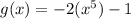 g(x)=-2(x^5)-1