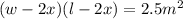 (w-2x)(l-2x)=2.5m^2