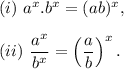 (i)~a^x.b^x=(ab)^x,\\\\(ii)~\dfrac{a^x}{b^x}=\left(\dfrac{a}{b}\right)^x.