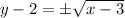 y-2=\pm\sqrt{x-3}