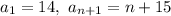 a_1 =14, ~ a_{n+1}=n+15