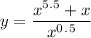 y=\dfrac{x^{5.5}+x}{x^0^.^5}\,