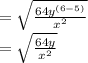 =\sqrt{\frac{64y^{(6-5)}}{x^{2}}}\\=\sqrt{\frac{64y}{x^{2}}}