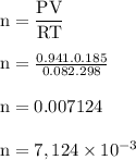 \rm n=\dfrac{PV}{RT}\\\\n=\frac{0.941. 0.185}{0.082.298}\\\\n=0.007124\\\\n=7,124\times 10^{-3}