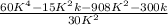 \frac{60K^{4} -15K^{2}k-908K^{2}-300k }{30K^{2} }