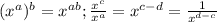 (x^a)^b=x^{ab};\frac{x^c}{x^a}=x^{c-d}=\frac{1}{x^{d-c}}