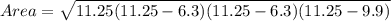 Area = \sqrt{11.25(11.25-6.3)(11.25-6.3)(11.25-9.9)}