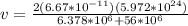 v = \frac{2(6.67*10^{-11})(5.972*10^{24})}{6.378*10^6+56*10^6}