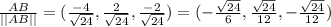 \frac{AB}{||AB||} = (\frac{-4}{\sqrt{24}},\frac{2}{\sqrt{24}}, \frac{-2}{\sqrt{24}})=(-\frac{\sqrt{24}}{6} ,\frac{\sqrt{24}}{12} ,-\frac{\sqrt{24}}{12})