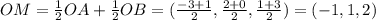 OM = \frac{1}{2}OA+\frac{1}{2}OB=(\frac{-3+1}{2} ,\frac{2+0}{2}, \frac{1+3}{2} )=(-1,1,2)