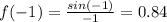 f(-1)=\frac{sin(-1)}{-1}=0.84
