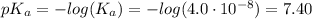 pK_a = -log(K_a) = -log(4.0\cdot 10^{-8}) = 7.40