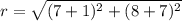 r=\sqrt{(7+1)^{2}+(8+7)^{2}}