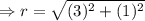\Rightarrow r=\sqrt{(3)^2+(1)^2}