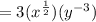 =3(x^{\frac{1}{2}})(y^{-3})
