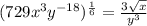 (729x^3y^{-18})^{\frac{1}{6}}=\frac{3\sqrt{x}}{y^3}
