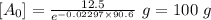 [A_0]=\frac{12.5}{e^{-0.02297\times 90.6}}\ g=100\ g