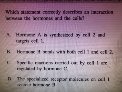 Which statement correctly describes an interaction between the hormones and the cells