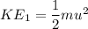 KE_1=\dfrac{1}{2}mu^2