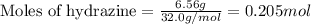 \text{Moles of hydrazine}=\frac{6.56g}{32.0g/mol}=0.205mol