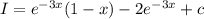I=e^{-3x}(1-x)-2e^{-3x}+c