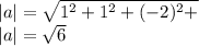 |a|=\sqrt{1^{2}+1^{2}+(-2)^{2}+ } \\|a|=\sqrt{6} \\