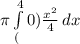 \pi\int\limits^4_(0) \frac{x^2}{4} \, dx