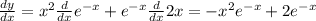 \frac{dy}{dx}=x^2\frac{d}{dx}e^{-x}+e^{-x}\frac{d}{dx}2x=-x^2e^{-x}+2e^{-x}