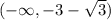 (-\infty,-3-\sqrt3)
