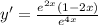 y' = \frac{e^{2x}(1 - 2x)}{e^{4x}}