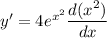 y'=4e^{x^2}\dfrac{d(x^2)}{dx}