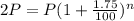 2P=P(1+\frac{1.75}{100})^n