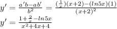y'=\frac{a'b-ab'}{b^2}=\frac{(\frac{1}{x} )(x+2)-(ln5x)(1)}{(x+2)^2}\\y'=\frac{1+\frac{2}{x}-ln5x }{x^2+4x+4}