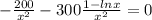 -\frac{200}{x^{2}}-300\frac{1-ln x}{x^{2}}=0