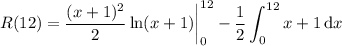 R(12)=\displaystyle\frac{(x+1)^2}2\ln(x+1)\bigg|_0^{12}-\frac12\int_0^{12}x+1\,\mathrm dx