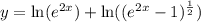 y =\ln(e^{2x}) + \ln((e^{2x} - 1)^\frac{1}{2})