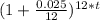 (1+\frac{0.025}{12})^{12*t}
