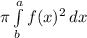 \pi \int\limits^a_b {f(x)^2} \, dx