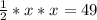 \frac{1}{2}*x*x = 49