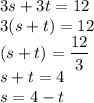 3s + 3t = 12\\3(s + t) = 12\\(s+t) = \dfrac{12}{3}\\s+t = 4\\s = 4-t