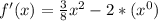 f'(x)=\frac{3}{8}x^{2}-2*(x^0)