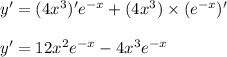 y'=(4x^3)'e^{-x}+(4x^3)\times (e^{-x})'\\\\y'=12x^2e^{-x}-4x^3e^{-x}