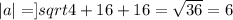 |a|=]sqrt{4+16+16}=\sqrt{36}=6